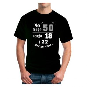 Camiseta de algodón personalizada para cumpleaños 50 años, no tengo 50 tengo 18 con 32 de experiencia, ref: 09