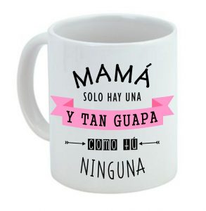 Taza de cerámica regalo para mamá, mamá solo hay una, tan guapa como tú ninguna