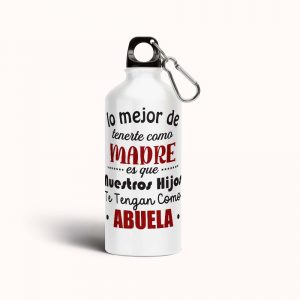 Botella cantimplora de aluminio para abuela, lo mejor de tenerte como madre...