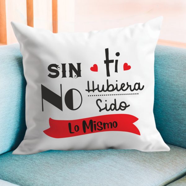 Cojín amor, no hubiera sido lo mismo