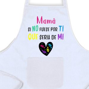 Delantal, Día de la Madre, qué sería de mí