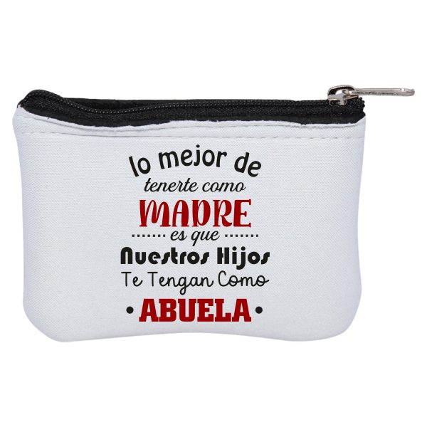 Monedero de neopreno, Día de la madre, lo mejor de tenerte como madre es que nuestros hijos te tengan como abuela