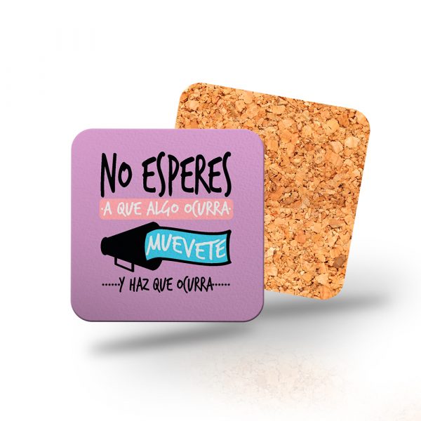 Posavasos de madera cuadrado, no esperes a que algo ocurra