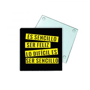 Posavasos de cristal, es sencillo ser feliz, lo difícil es ser sencillo