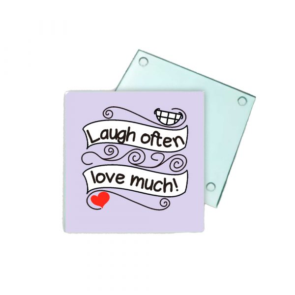 Posavasos de cristal, laugh often, love much