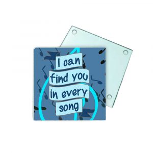 Posavasos de cristal, i can find you in every song