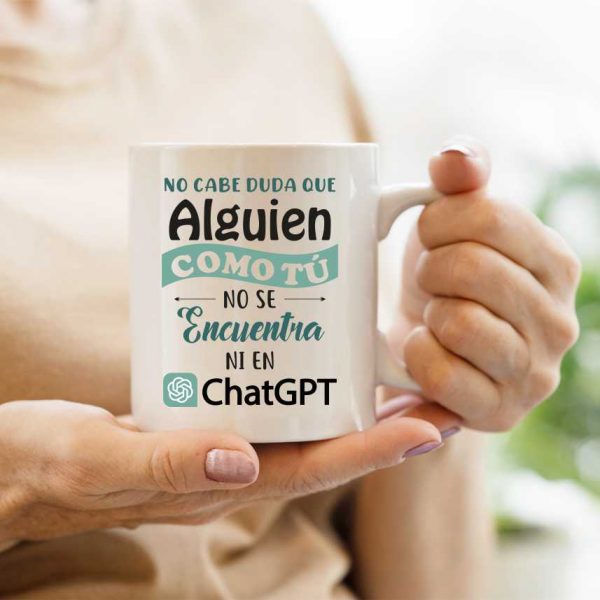 Taza de cerámica, alguien como tú no se encuentra ni en ChatGPT